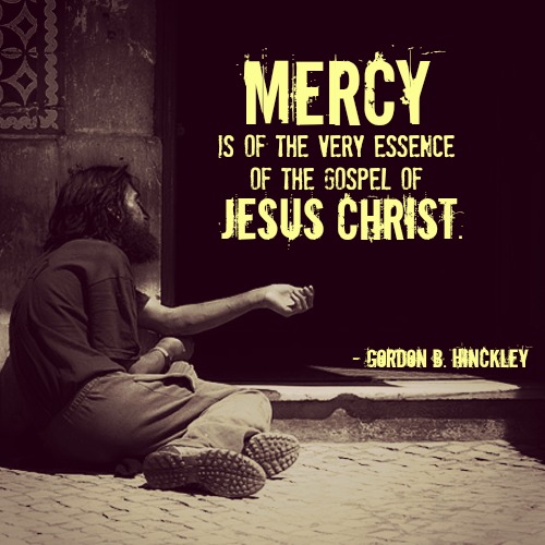 A homeless beggar on the street and a quote from Mormon Gordon Hinckley about mercy.