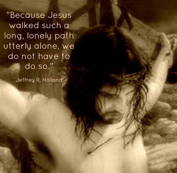 Jesus walked alone so we don't have to.