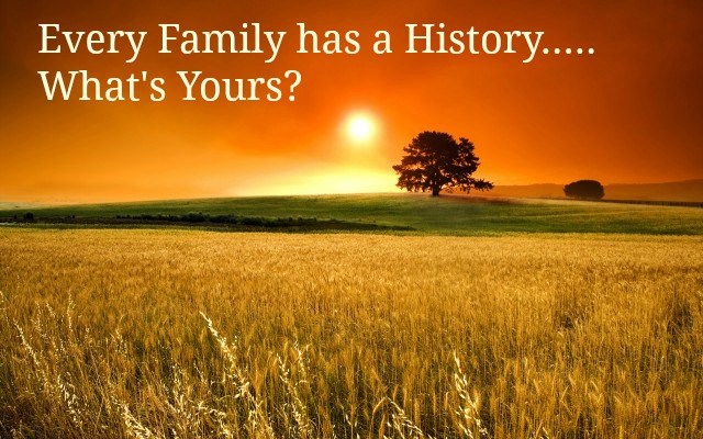 Every family has a history. What's yours?