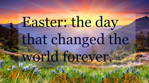 Easter changed the world