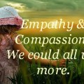 Empathy and compassion--we could all use more.