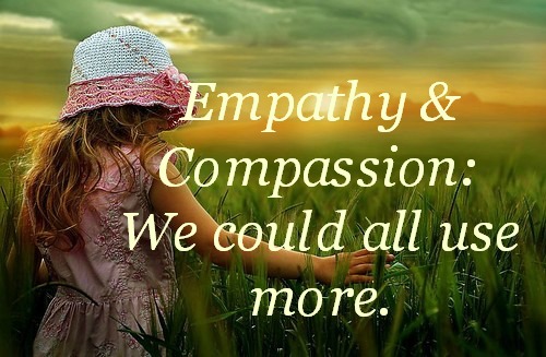 Empathy and Compassion: We Could All Use More!