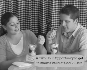 A date: A two hour opportunity to get to know a child of God