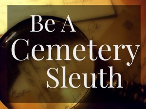 Be a Cemetery Sleuth