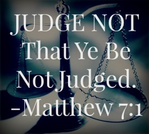 Judge not that ye be not judged