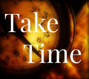 take time