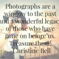 Photographs are windows to the past.