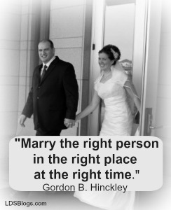 Marry the right person in the right place at the right time.